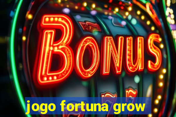 jogo fortuna grow